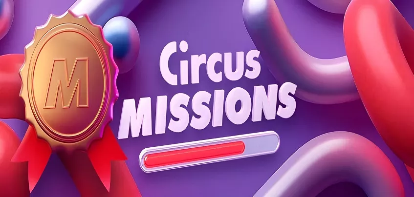 Découvrez les Circus Missions : une nouvelle façon de jouer et de gagner