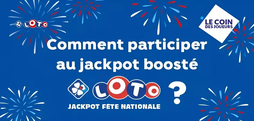 Comment tenter de remporter le jackpot Loto Fête Nationale du 14 juillet ?