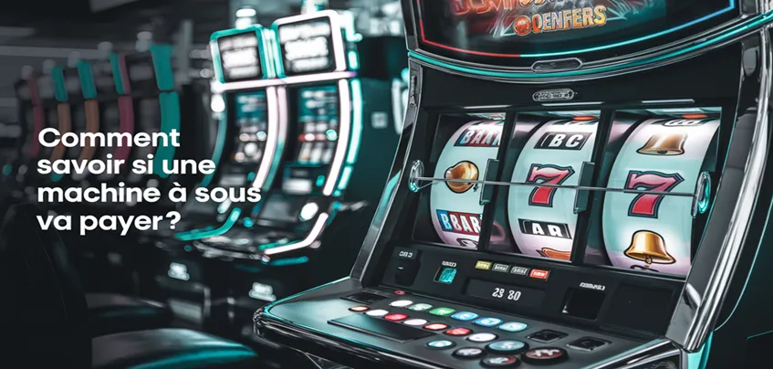 Comment savoir si une machine à sous va payer ?