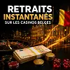 Retraits instantanés sur les casinos belges
